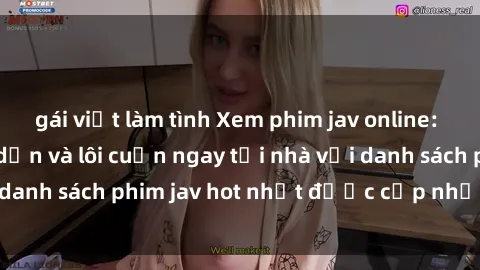 gái việt làm tình Xem phim jav online: trải nghiệm hấp dẫn và lôi cuốn ngay tại nhà với danh sách phim jav hot nhất được cập nhật liên tục.