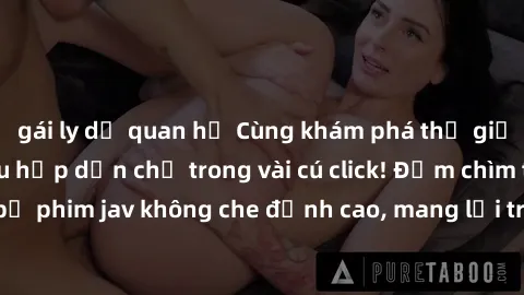 gái ly dị quan hệ Cùng khám phá thế giới jav không che siêu hấp dẫn chỉ trong vài cú click! Đắm chìm trong những bộ phim jav không che đỉnh cao, mang lại trải nghiệm thú vị và đầy kích thích.