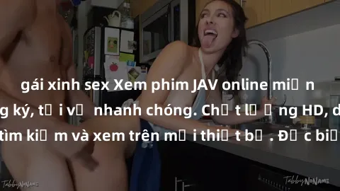 gái xinh sex Xem phim JAV online miễn phí không cần đăng ký, tải về nhanh chóng. Chất lượng HD, dễ dàng tìm kiếm và xem trên mọi thiết bị. Đặc biệt, không quảng cáo làm phiền.