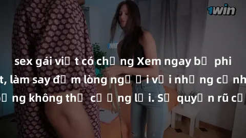 sex gái việt có chồng Xem ngay bộ phim sex milf hot nhất, làm say đắm lòng người với những cảnh nóng bỏng không thể cưỡng lại. Sự quyến rũ của MILF sẽ khiến bạn mãnh liệt!