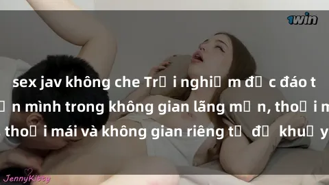 sex jav không che Trải nghiệm độc đáo tại sex nhà nghỉ: ẩn mình trong không gian lãng mạn, thoải mái và không gian riêng tư để khuấy động tình ái.
