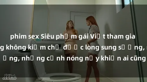 phim sex Siêu phẩm gái Việt tham gia trong buổi gangbang không kiềm chế được lòng sung sướng, những cảnh nóng nảy khiến ai cũng phải mãn nhãn