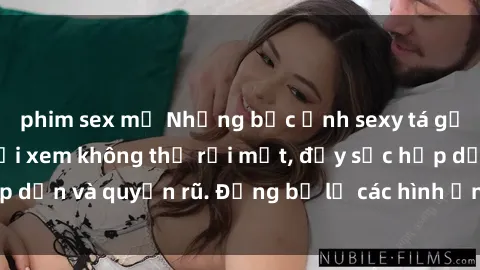phim sex mỹ Những bức ảnh sexy tá gợi cảm khiến người xem không thể rời mắt, đầy sức hấp dẫn và quyến rũ. Đừng bỏ lỡ các hình ảnh nóng bỏng này!