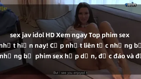 sex jav idol HD Xem ngay Top phim sex mới nhất đang hot nhất hiện nay! Cập nhật liên tục những bộ phim sex hấp dẫn, độc đáo và đầy kích thích.