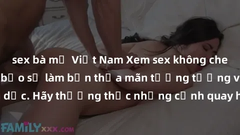 sex bà mẹ Việt Nam Xem sex không che HD miễn phí đảm bảo sẽ làm bạn thỏa mãn tưởng tượng và nhu cầu tình dục. Hãy thưởng thức những cảnh quay hấp dẫn và mãnh liệt ngay bây giờ!