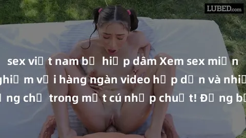 sex việt nam bị hiếp dâm Xem sex miễn phí: Cùng trải nghiệm với hàng ngàn video hấp dẫn và nhiều thể loại đa dạng chỉ trong một cú nhấp chuột! Đừng bỏ lỡ cơ hội thưởng thức tuyệt vời này ngay hôm nay!