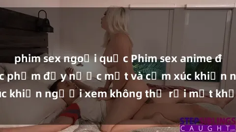 phim sex ngoại quốc Phim sex anime đỉnh cao: Những tác phẩm đầy nước mắt và cảm xúc khiến người xem không thể rời mắt khỏi màn hình