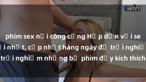 phim sex nơi công cộng Hấp dẫn với sex hentai vietsub mới nhất, cập nhật hàng ngày để trải nghiệm những bộ phim đầy kích thích và hấp dẫn.